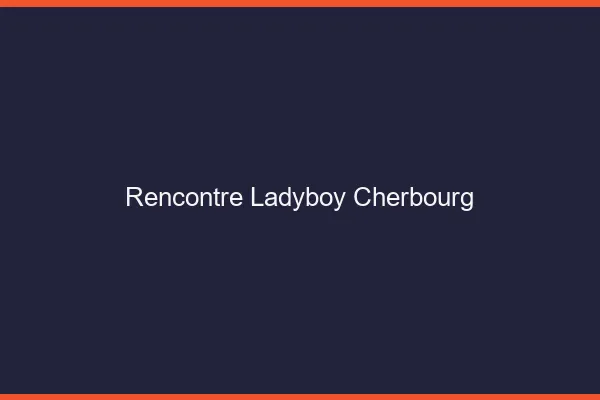 Rencontre ladyboy Cherbourg