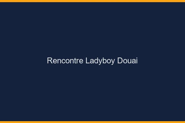 Rencontre ladyboy Douai