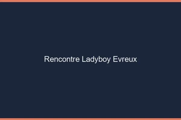 Rencontre ladyboy Évreux