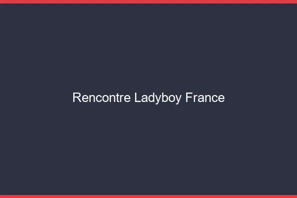 Rencontre ladyboy France