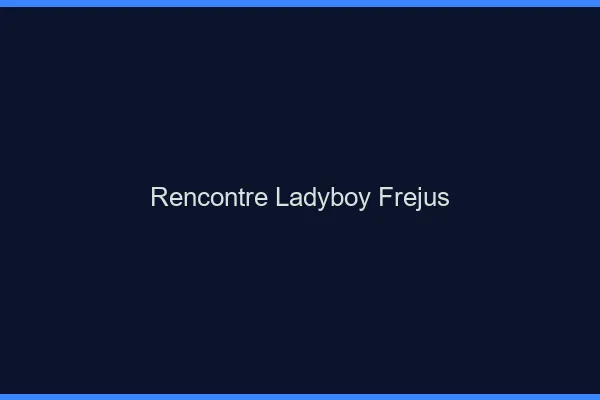 Rencontre ladyboy Fréjus