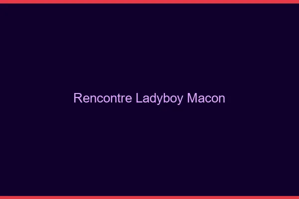 Rencontre ladyboy Mâcon