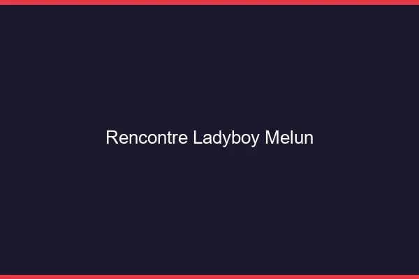 Rencontre ladyboy Melun