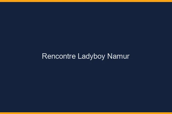 Rencontre ladyboy Namur