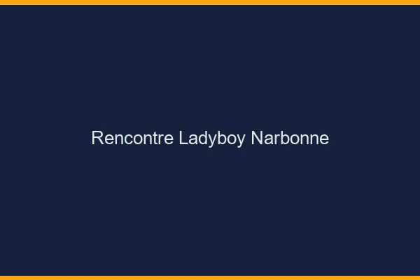 Rencontre ladyboy Narbonne