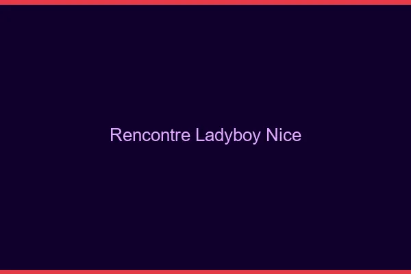 Rencontre ladyboy Nice