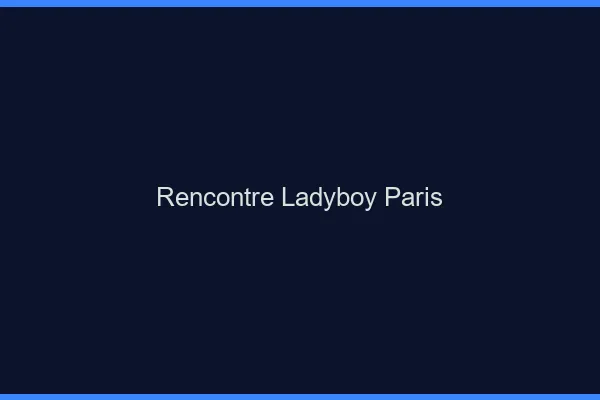 Rencontre ladyboy Paris