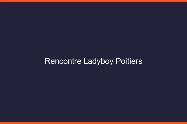 Rencontre ladyboy Poitiers
