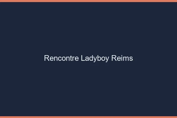 Rencontre ladyboy Reims