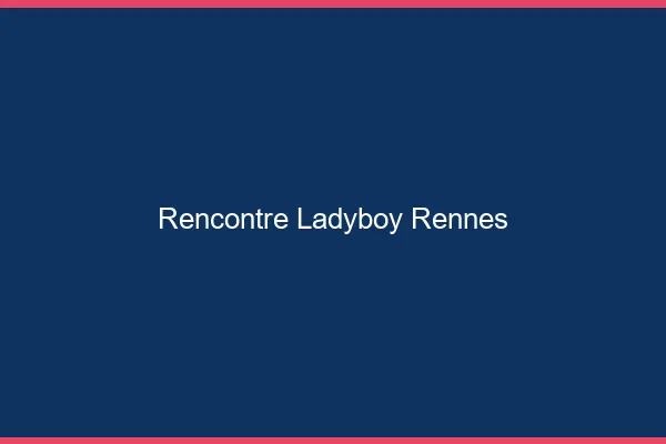 Rencontre ladyboy Rennes