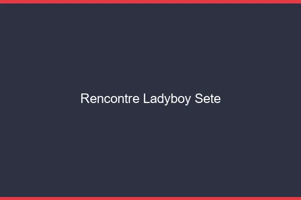 Rencontre ladyboy Sète