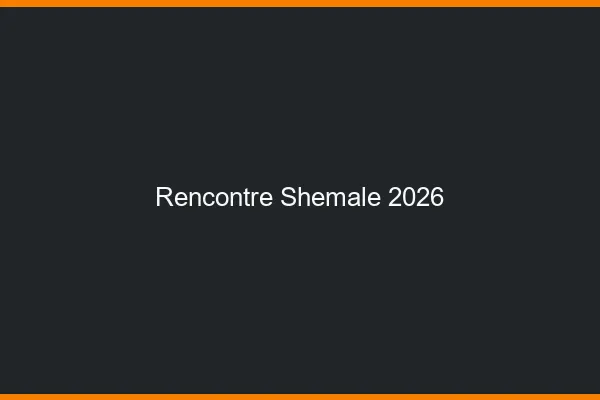 Rencontre shemale 2026