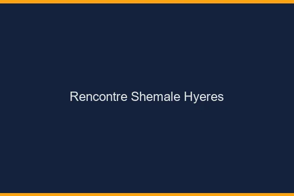 Rencontre shemale Hyères