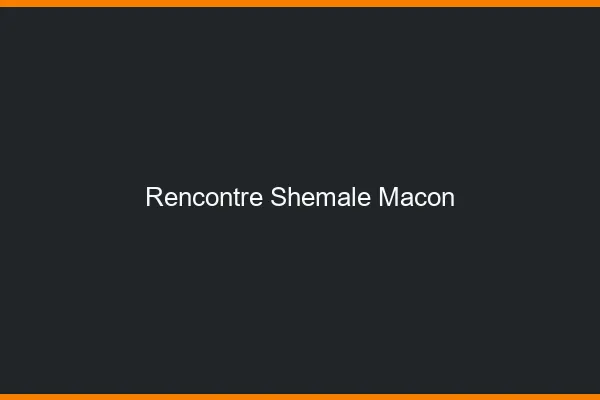 Rencontre shemale Mâcon