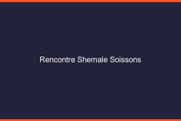 Rencontre shemale Soissons
