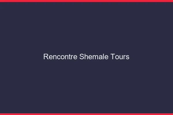 Rencontre shemale Tours