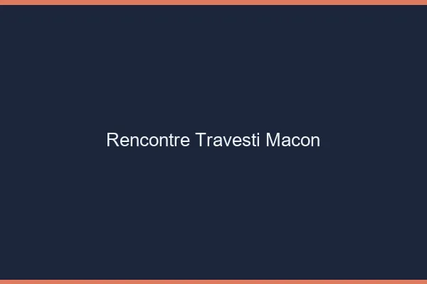 Rencontre travesti Mâcon