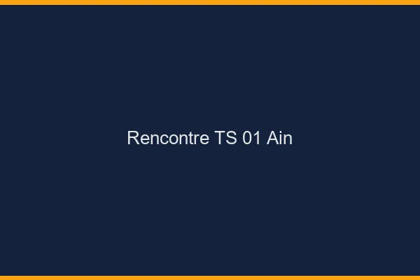 Rencontre TS 01 ain