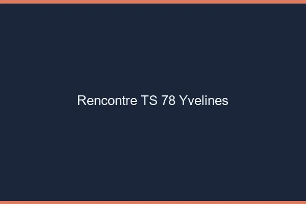 Rencontre TS 78 yvelines