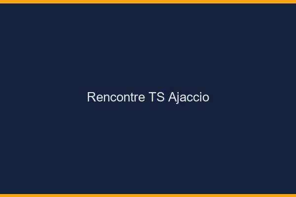 Rencontre TS Ajaccio