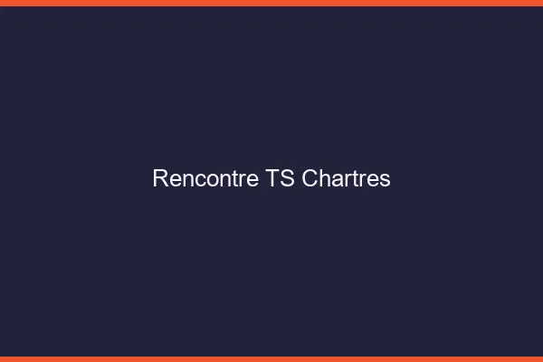 Rencontre TS Chartres