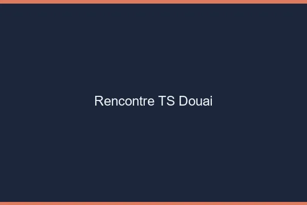 Rencontre TS Douai