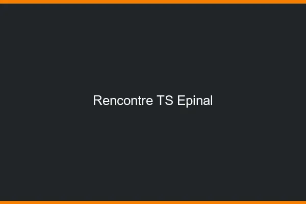 Rencontre TS Épinal