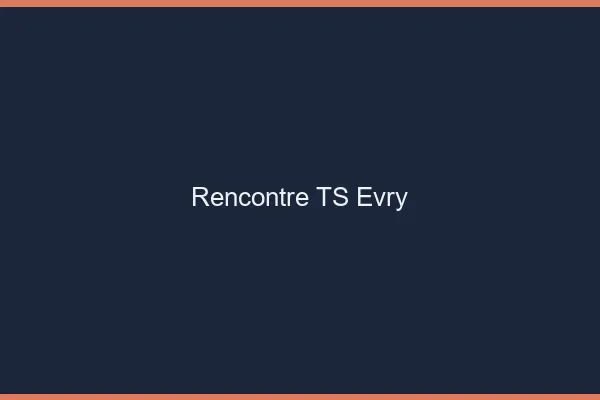 Rencontre TS Évry