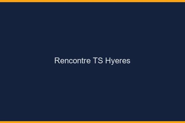 Rencontre TS Hyères