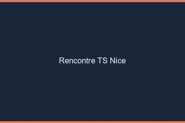 Rencontre TS Nice