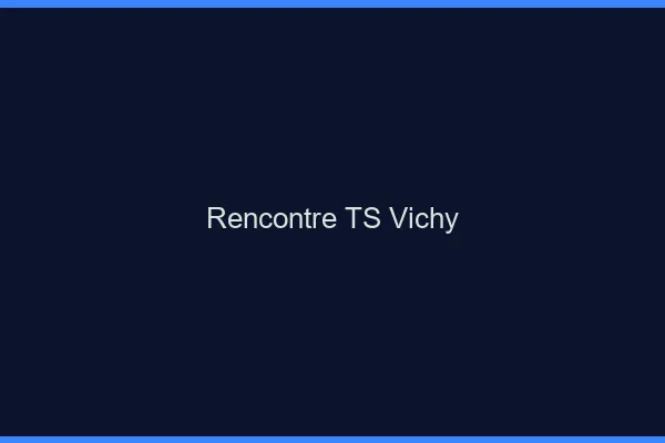 Rencontre TS Vichy