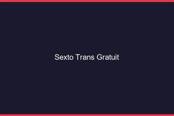 Sexto trans gratuit