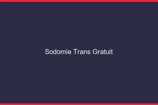 Sodomie trans gratuit
