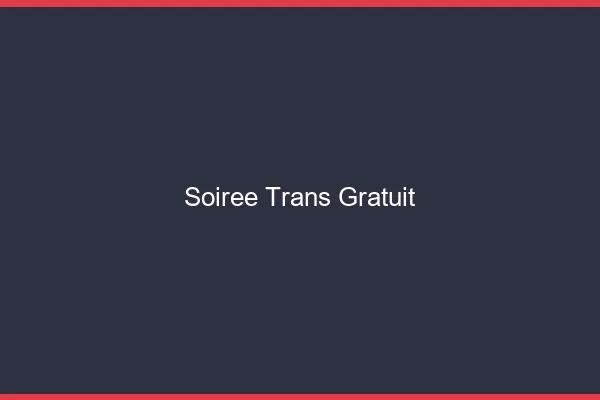 Soirée trans gratuit