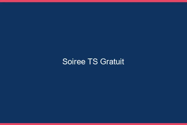 Soirée TS gratuit