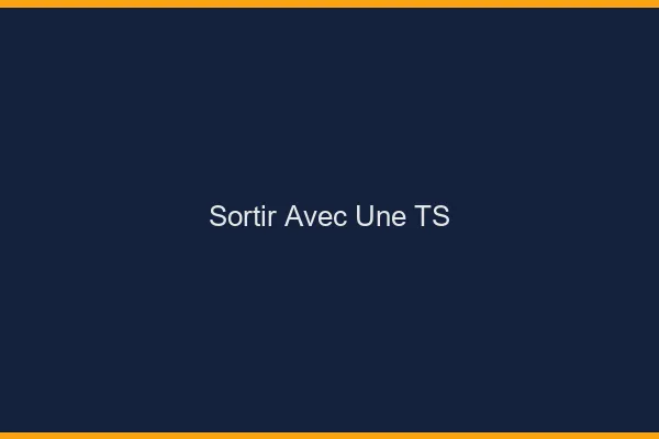 Sortir avec une TS