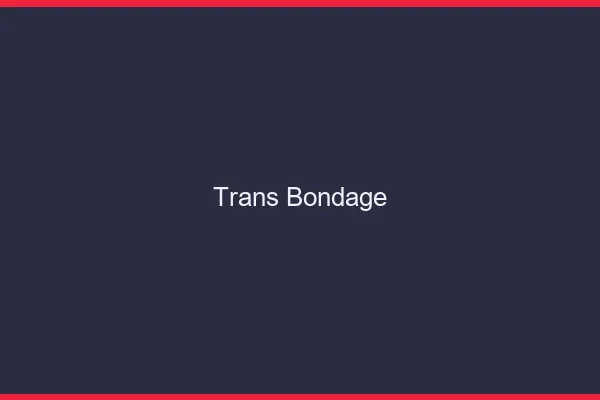 Trans bondage