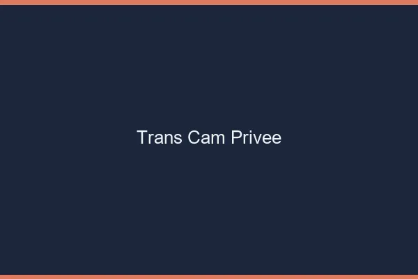 Trans cam privée