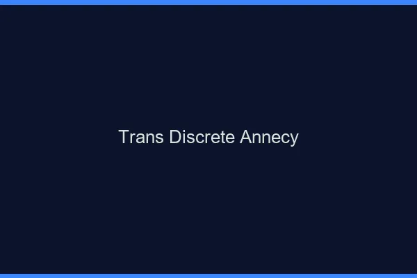 Trans discrète Annecy