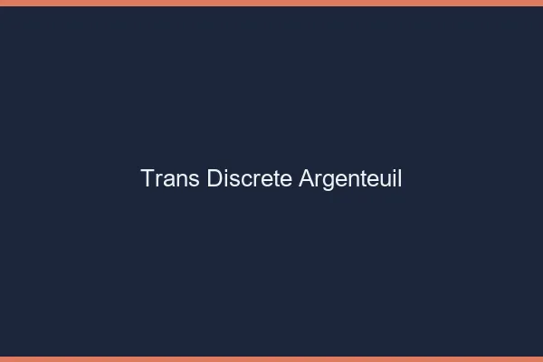 Trans discrète Argenteuil