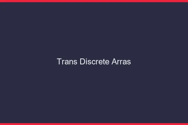 Trans discrète Arras