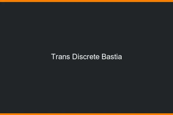 Trans discrète Bastia