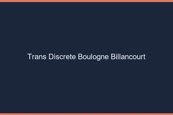 Trans discrète Boulogne-Billancourt