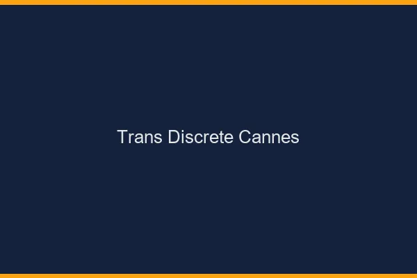 Trans discrète Cannes