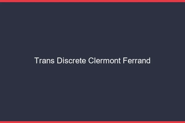 Trans discrète Clermont-Ferrand