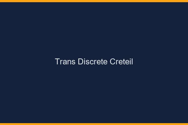 Trans discrète Créteil