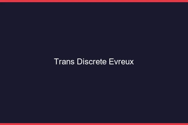 Trans discrète Évreux