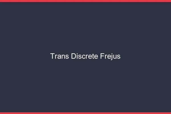 Trans discrète Fréjus