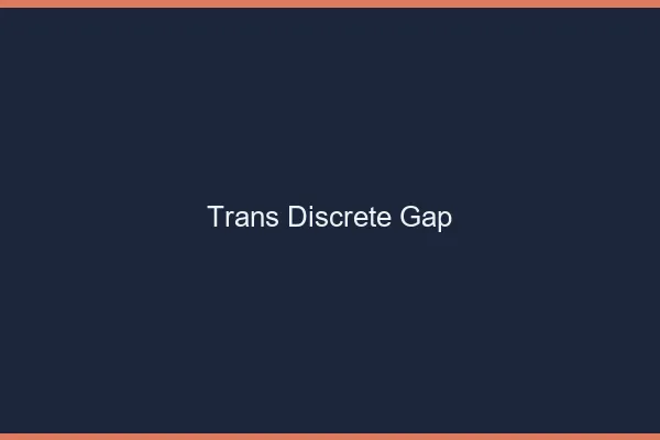 Trans discrète Gap