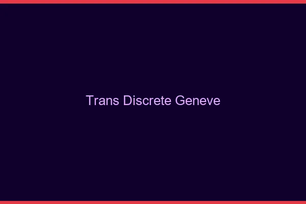 Trans discrète Genève